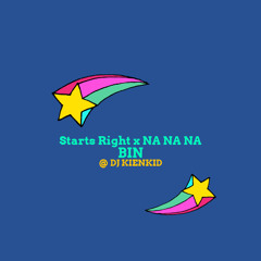 Starts Right X Na Na Na - Bin