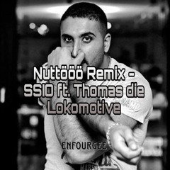 Nuttööö Remix - SSIO ft. Thomas die Lokomotive