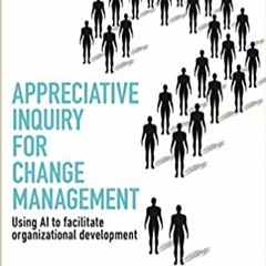 [PDF] ✔️ eBooks Appreciative Inquiry for Change Management: Using AI to Facilitate Organizational De