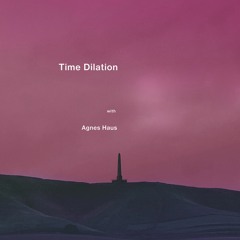 Time Dilation w. Agnes Haus - December 2023