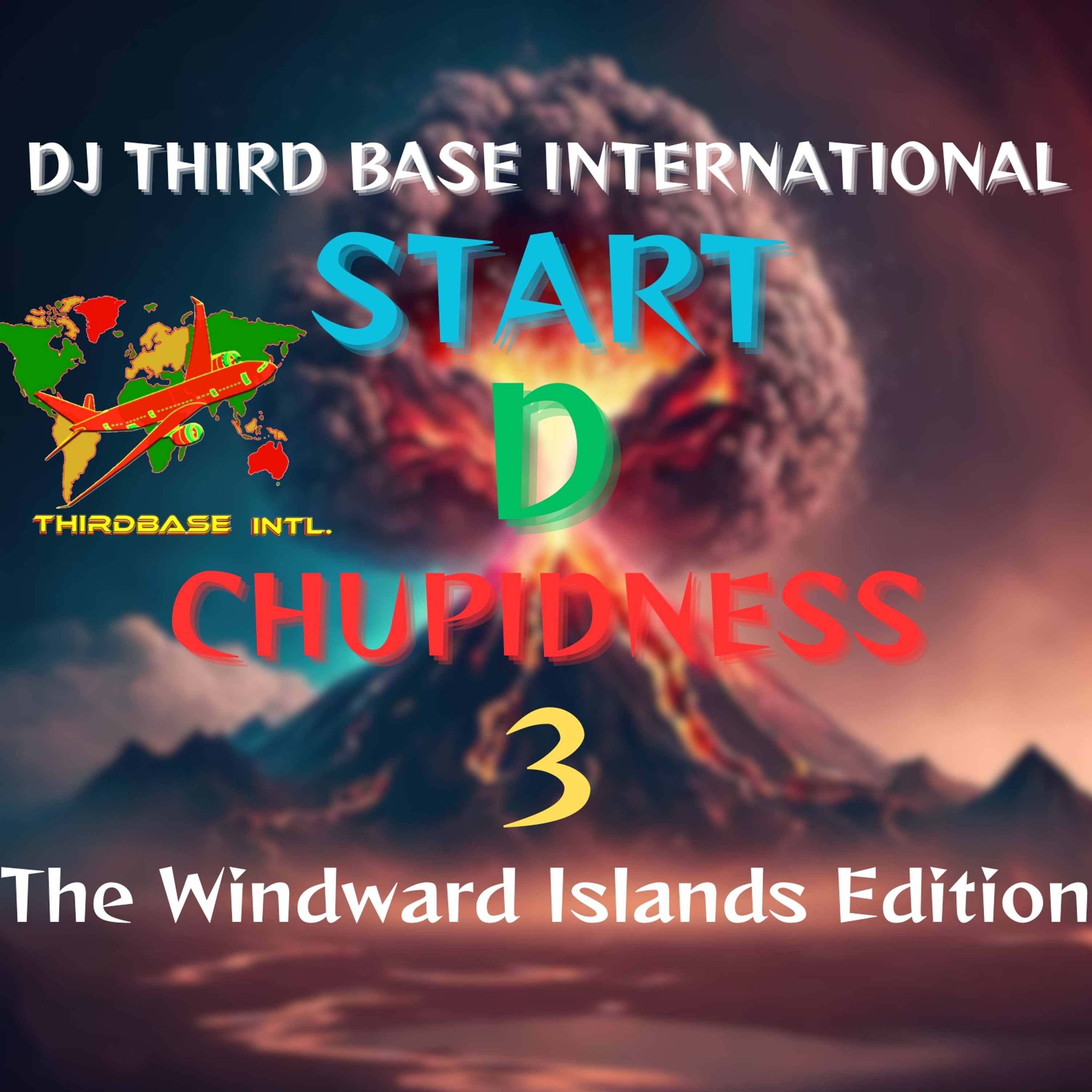 START D CHUPIDNESS 3 | THE WINDWARD ISLANDS EDITION | DJ THIRD BASE INTERNATIONAL episode artwork