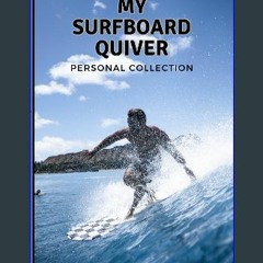 ((Ebook)) 🌟 My Surfboard Quiver: Personal Collection <(DOWNLOAD E.B.O.O.K.^)