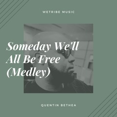 Someday We'll All Be Free (Medley)