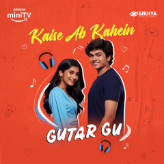 Kaise Ab Kahein (From "Gutar Gu") [feat. Hrishi Giridhar & Pratik Gangavane]