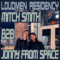 loudmen residency: mitch smith b2b jonny from space 05/04/2024
