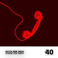 Dots Per Inch - Phone Line Crew (MKII Remix)
