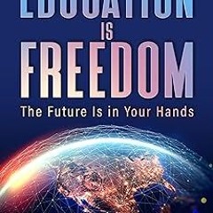 @* Education Is Freedom: The Future Is in Your Hands BY: James W. Keyes (Author) )Save+