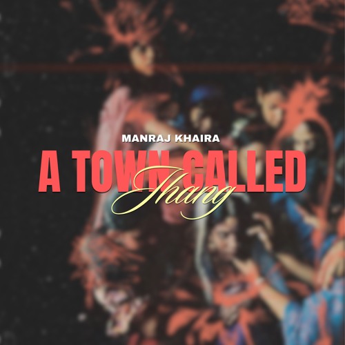 A Town Called Jhang | Kuldeep Manak | Manraj Khaira