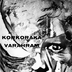 VARAHRAM - Korkoraka