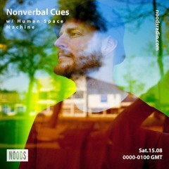 Nonverbal Cues #15 — Human Space Machine(15.08.20, Noods Radio)