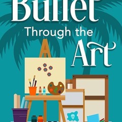 PDF/READ❤  Bullet Through the Art: A Sam Gordon Cozy Mystery (Sam Gordon Mysteries Book 1)
