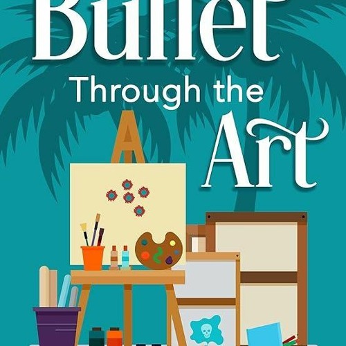 READ Bullet Through the Art: A Sam Gordon Cozy Mystery (Sam Gordon Mysteries Book 1)