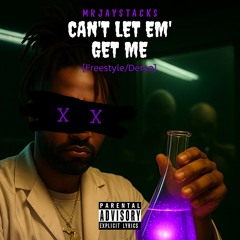 Can’t Let Em’ Get Me [Freestyle/Demo]