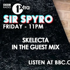 Skelecta - BBC 1xtra Guestmix Sir Spyro