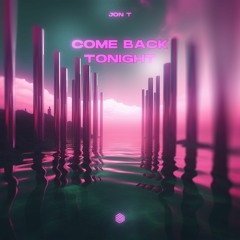 JON T - Come Back Tonight