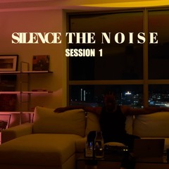 SILENCE THE NOISE | SESSION 1 | SOULFUL R&B