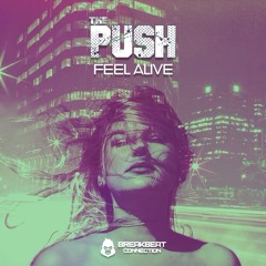 FEEL ALIVE - THE PUSH (BREAKBEAT CONNECTION)