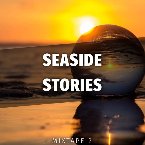 SEASIDE STORIES - [Mixtape 2]