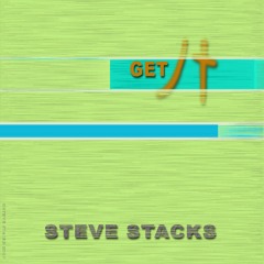 Steve Stacks - Get It OUT NOW ALL STORES