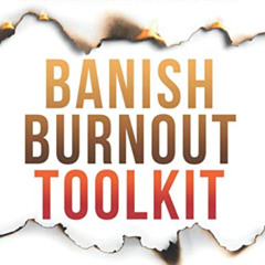 [FREE] KINDLE 💞 Banish Burnout Toolkit by  Janice Litvin EPUB KINDLE PDF EBOOK