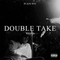 dhruv - double take (Black Mac Remix)