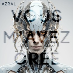 AZRAL - Vous m'avez créé (original mix)