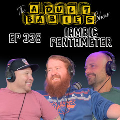 Ep 338 "Iambic Pentameter"