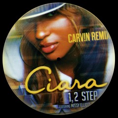 Ciara - 1, 2 Step (CARV!N Remix)