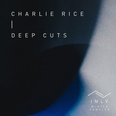 PREMIERE: Charlie Rice - Deep Cuts (ILXVA01)