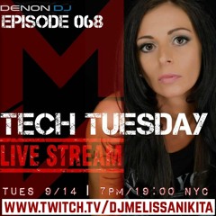 TECH TUESDAY - EPISODE 068 - special 3 hour upload w/ Melissa Nikita