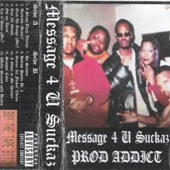 Message 4 U Suckaz [FULL TAPE] [ALL PLATS!!]