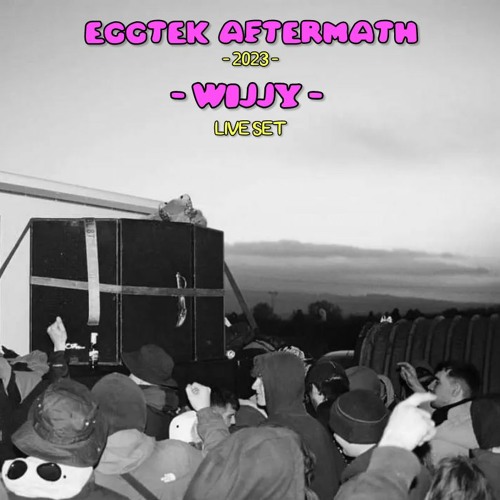 WIJJY - EGGTEK AFTERMATH 2023 - LIVE SET