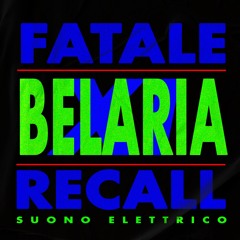 Belaria - Fatale Recall 11 (Suono Elettrico)