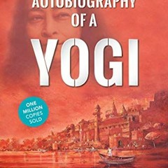 [View] EPUB KINDLE PDF EBOOK The Autobiography of a Yogi by  Paramahansa Yogananda &