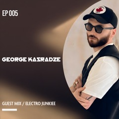 George Kasradze - Guest Mix Episode 005 - Hosted by EJ