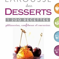 [Télécharger en format epub] Petit Larousse des desserts - nouvelle presentation (French Edition)