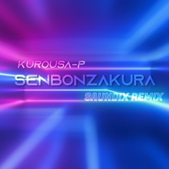 Kurousa-P - Senbonzakura (SAUNDIX Remix)