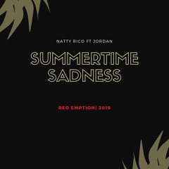 Natty Rico Feat Jordan - SUMMERTIME SADNESS
