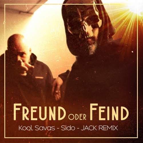 Sido feat. Kool Savas - Freund oder Feind (Elephant in the Room) - Remix 2023 I JACK REMIX