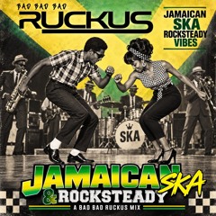 Stream RUCKUS - Jamaican Ska & Rocksteady by Bad Ruckus | Listen