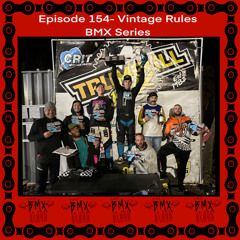 Episode 154 - Vintage Rules BMX Racing