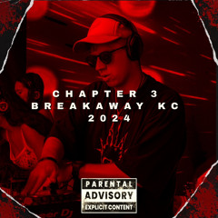 Chapter 3: Breakaway KC 2024 LIVE SET