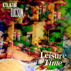 PD184: Club Tucson - Leisure Time