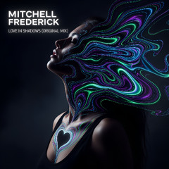 Mitchell Frederick - Love in Shadows (Original Mix)