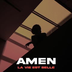 AMEN - La Vie Est Belle