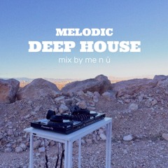 Melodic Deep House Set - mix by me n ü