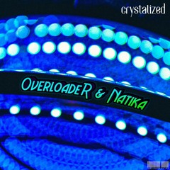 OverloadeR & Natika - Crystalized - DJ Set