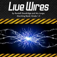 Live Wires (Marching Band-Developing Band Series, Grade 1.5, Randall Standridge & Mo Longo)