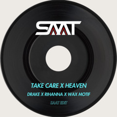 Take Care x Heaven - Drake & Rihanna vs Wax Motif (Saat Edit) [HYPEDDIT TOP 100]