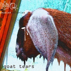 goat tears (ft. double A)